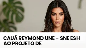 Cau Reymond unese ao projeto de Kim Kardashian e o que isso significa para a cul