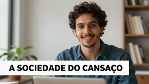 A Sociedade do Cansao Como a Presso Mental Moderna Afeta Nossa Sade em Tempos de