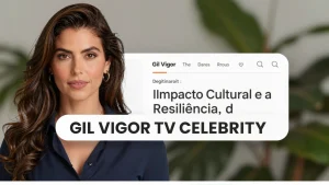 Gil Vigor TV celebrity O Impacto Cultural e a Resilincia do Apresentador