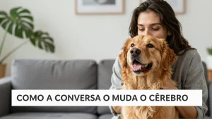 Como a conversa muda o crebro de cachorro