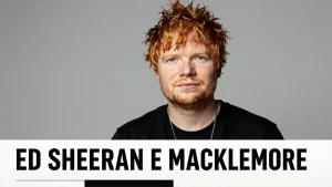 Ed Sheeran e Macklemore O Debate que Marcou o Eurovision 2024
