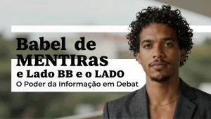 Babel de Mentiras e o Lado B O Poder da Informao em Debate na Grande Aposta