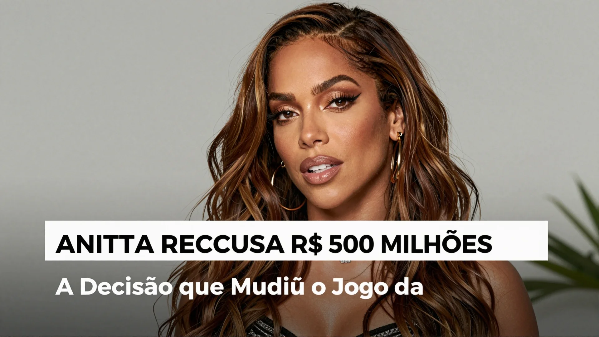 Anitta Recusa R$ 500 Milhões: A Decisão que Mudou o Jogo da Influência