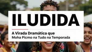 Iludida A Virada Dramtica que Muda Tudo na Temporada