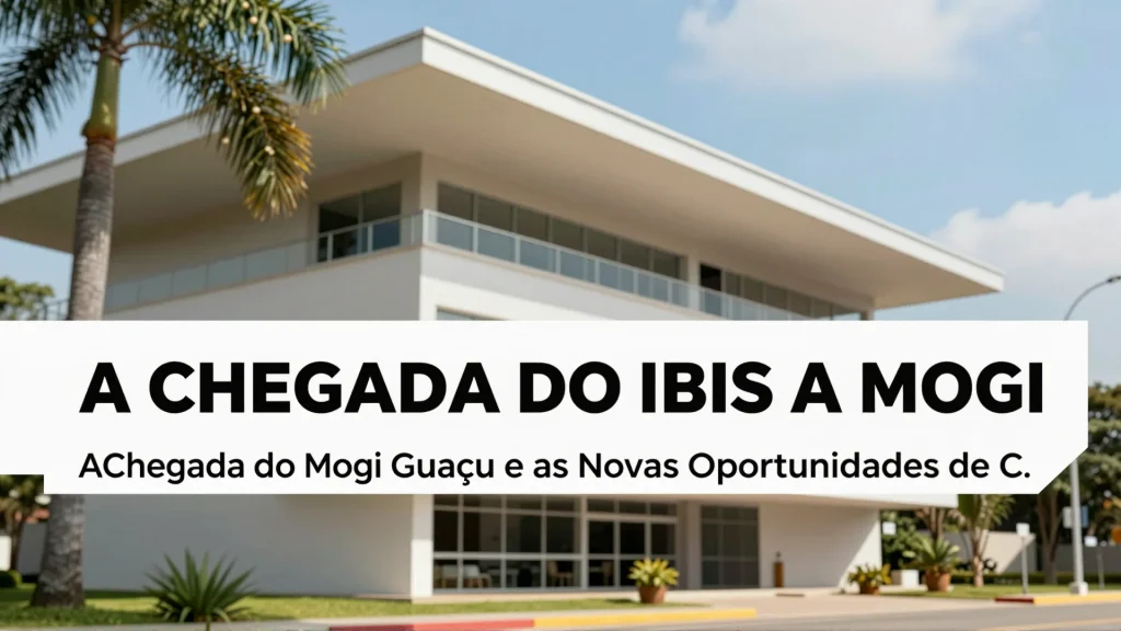 A Chegada do Ibis a Mogi Guau e as Novas Oportunidades de Carreira
