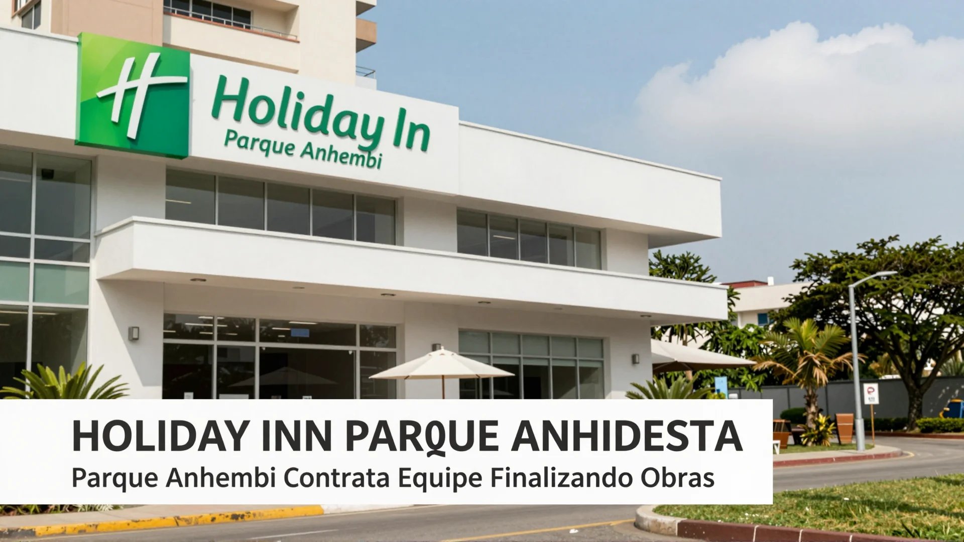 Holiday Inn Parque Anhembi Contrata Equipe Finalizando Obras: Oportunidade para o Setor de Turismo