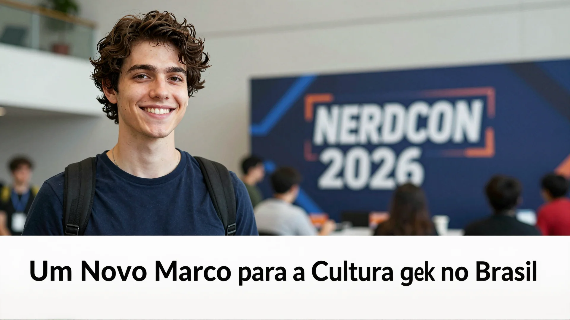 NerdCon 2026: Um Novo Marco para a Cultura Geek no Brasil