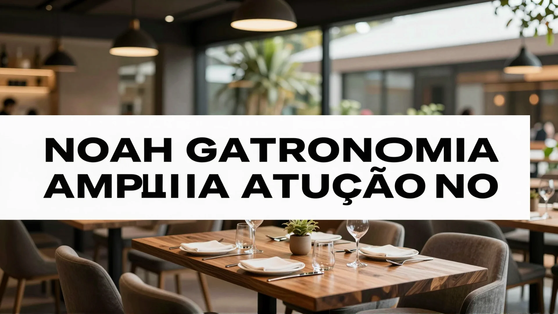 Noah Gastronomia amplia atuação no mercado de eventos: confira todas as oportunidades de emprego