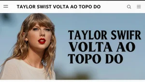 Taylor Swift volta ao topo do Reino Unido e inspira o Brasil