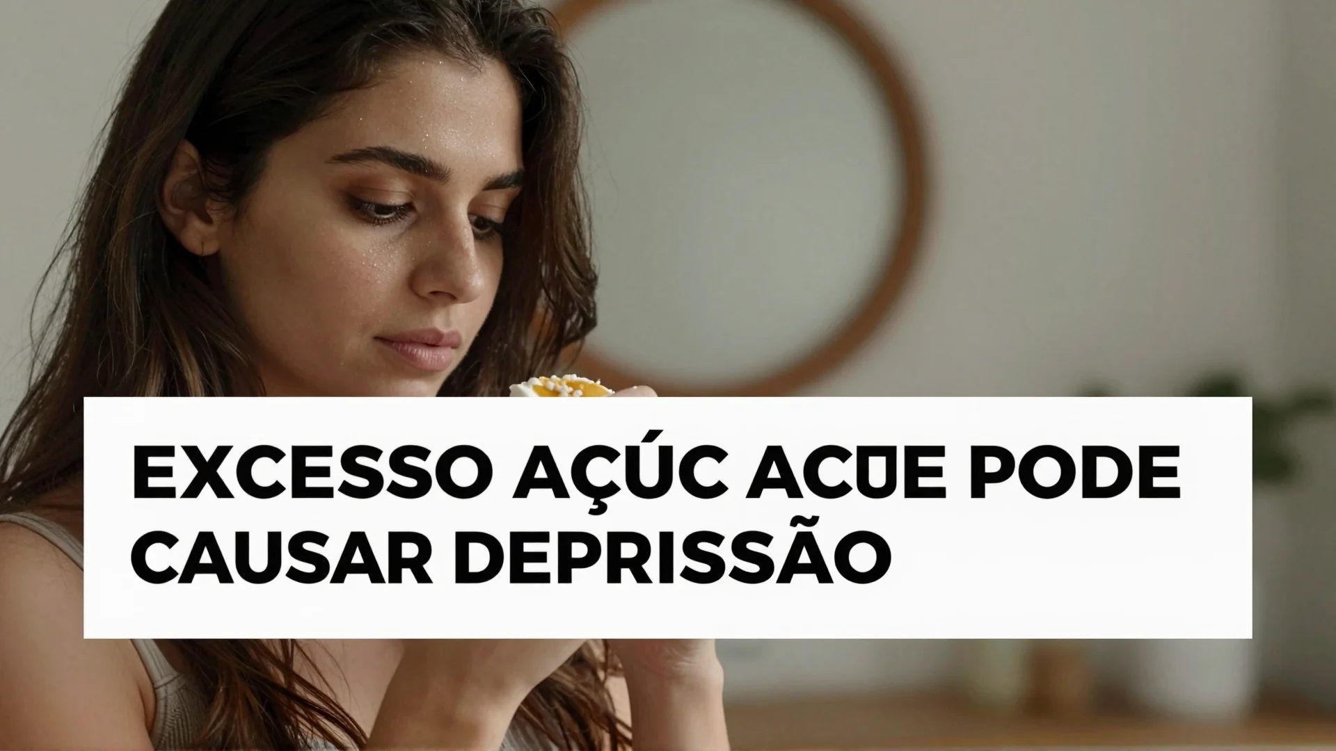 Excesso açúcar pode causar depressão: o que a ciência revela sobre nossa dieta